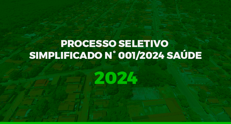 PROCESSO SELETIVO SIMPLIFICADO N° 001/2024 SAÚDE
